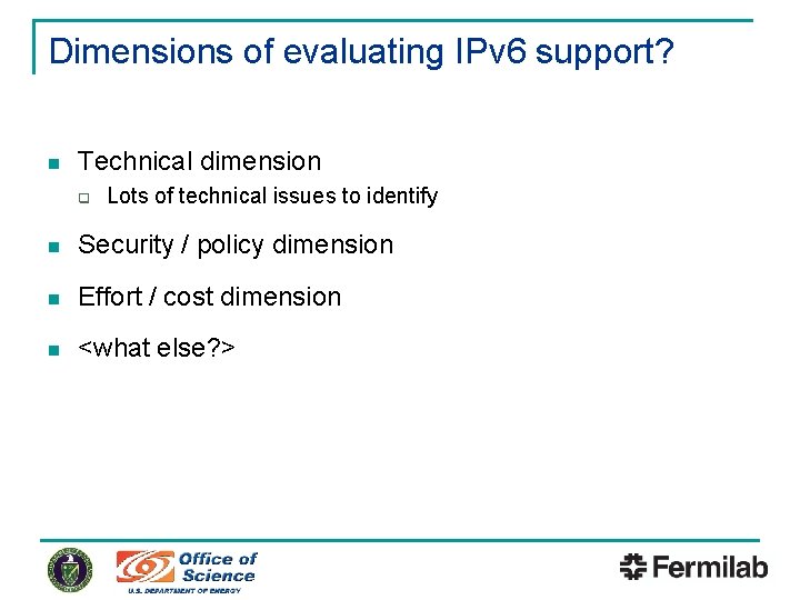 Dimensions of evaluating IPv 6 support? n Technical dimension q Lots of technical issues