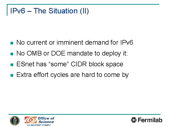 IPv 6 – The Situation (II) n No current or imminent demand for IPv