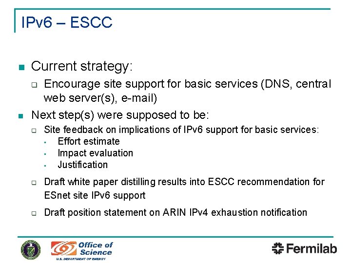 IPv 6 – ESCC n Current strategy: n Encourage site support for basic services