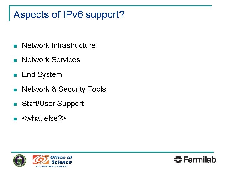 Aspects of IPv 6 support? n Network Infrastructure n Network Services n End System