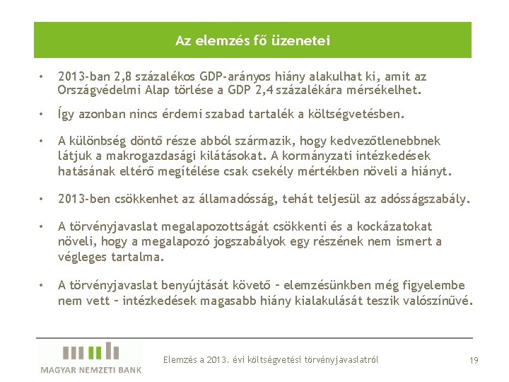 Az elemzés fő üzenetei • 2013 -ban 2, 8 százalékos GDP-arányos hiány alakulhat ki,