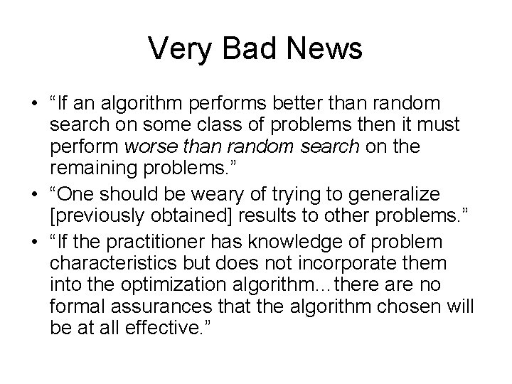 Very Bad News • “If an algorithm performs better than random search on some