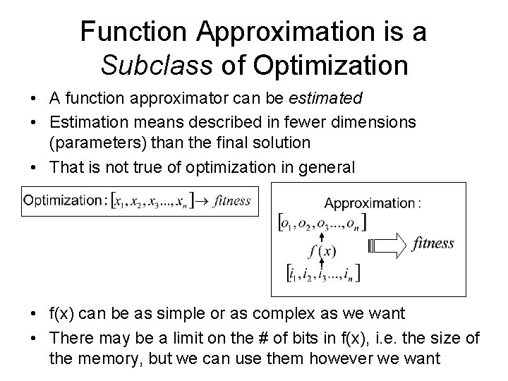 Function Approximation is a Subclass of Optimization • A function approximator can be estimated