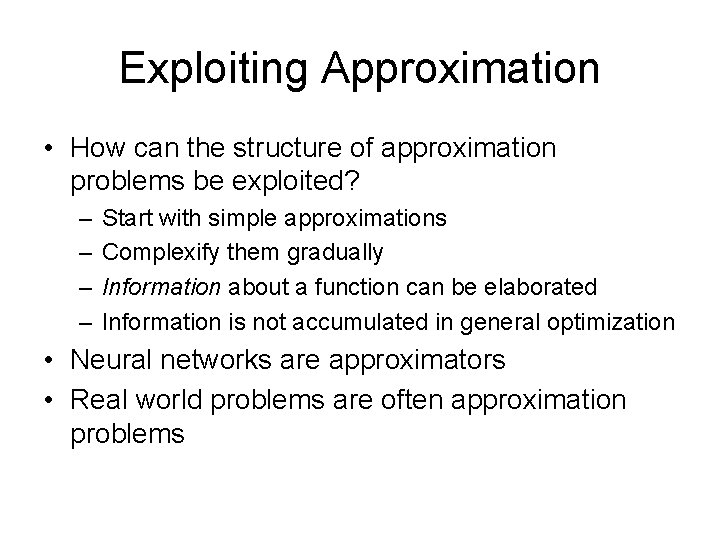 Exploiting Approximation • How can the structure of approximation problems be exploited? – –