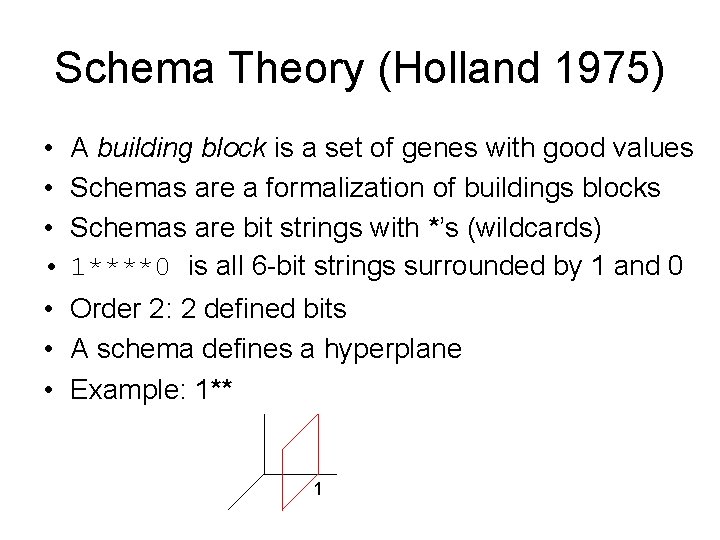 Schema Theory (Holland 1975) • • A building block is a set of genes