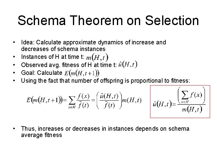 Schema Theorem on Selection • Idea: Calculate approximate dynamics of increase and decreases of