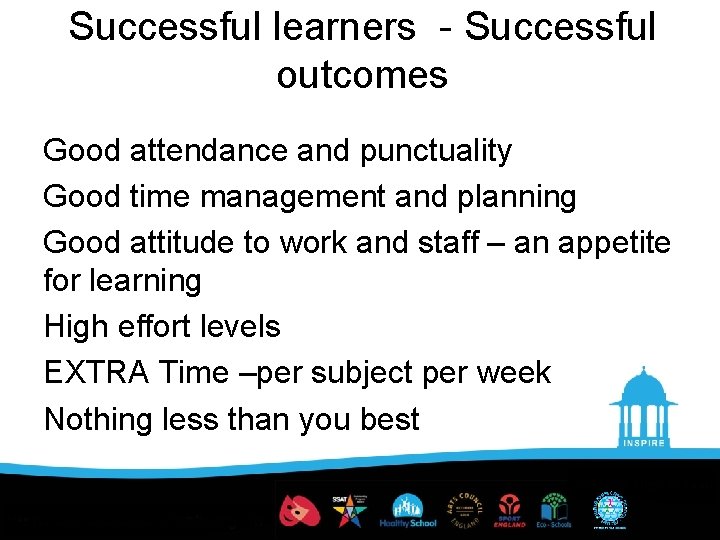 Successful learners - Successful outcomes Good attendance and punctuality Good time management and planning