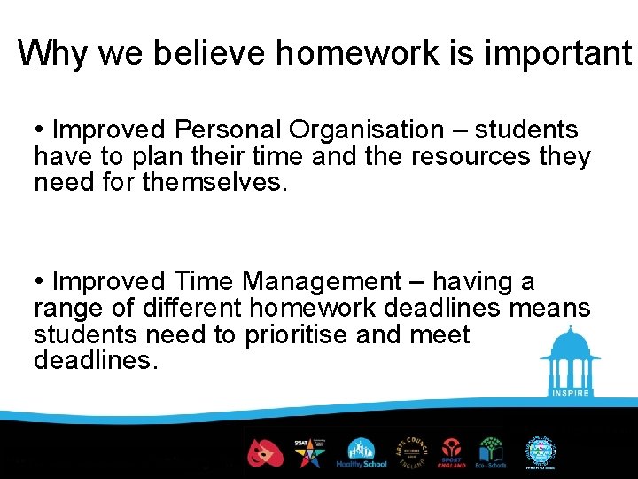 Why we believe homework is important • Improved Personal Organisation – students have to
