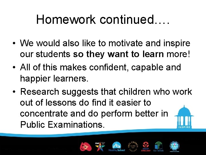 Homework continued…. • We would also like to motivate and inspire our students so