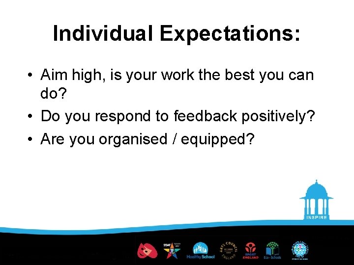 Individual Expectations: • Aim high, is your work the best you can do? •