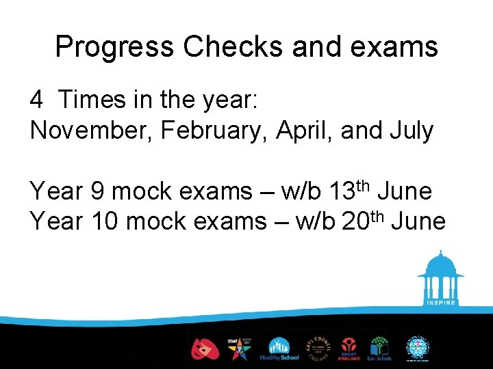 Progress Checks and exams 4 Times in the year: November, February, April, and July