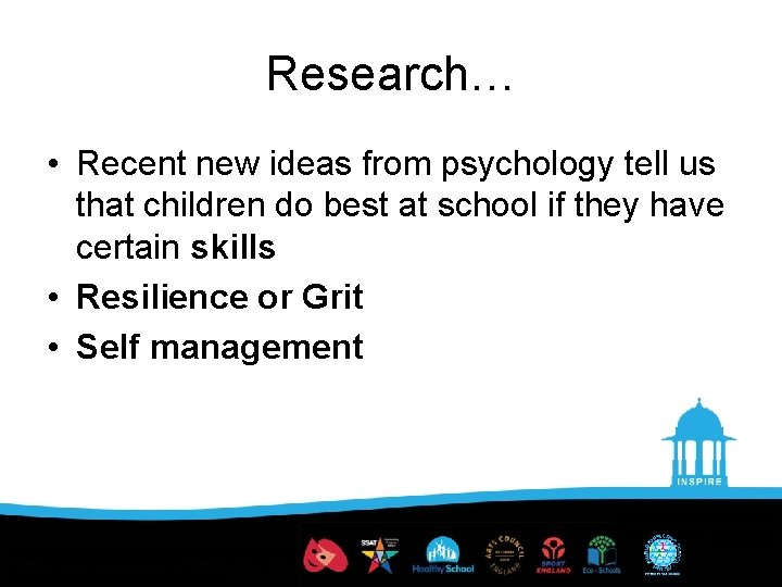 Research… • Recent new ideas from psychology tell us that children do best at