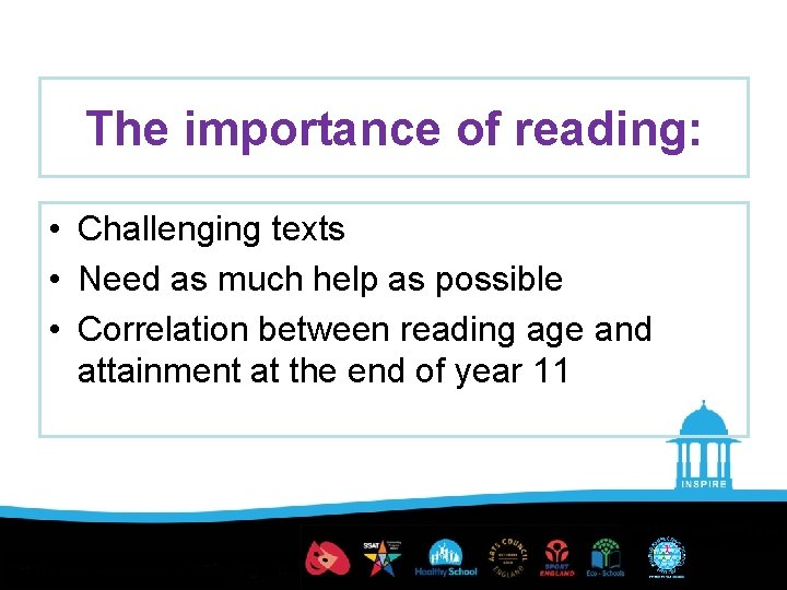 The importance of reading: • Challenging texts • Need as much help as possible