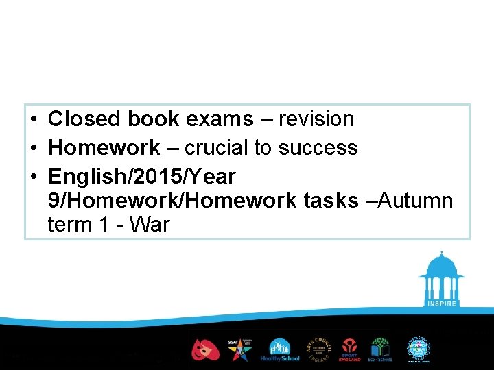  • Closed book exams – revision • Homework – crucial to success •