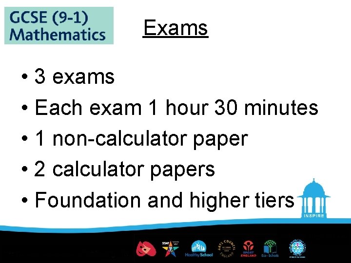 Exams • 3 exams • Each exam 1 hour 30 minutes • 1 non-calculator