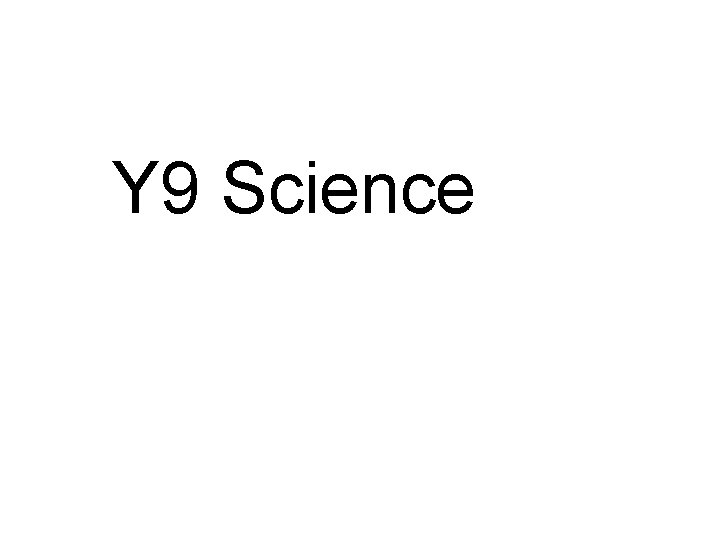 Y 9 Science 
