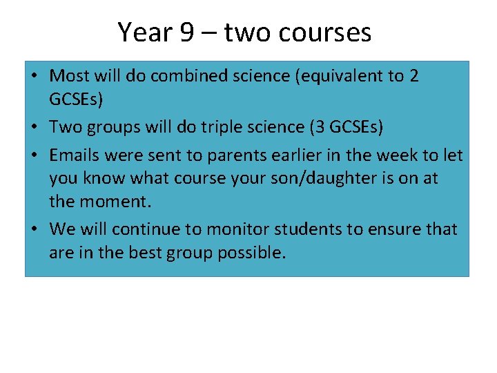 Year 9 – two courses • Most will do combined science (equivalent to 2
