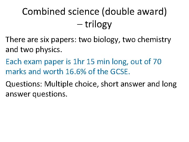 Combined science (double award) – trilogy There are six papers: two biology, two chemistry