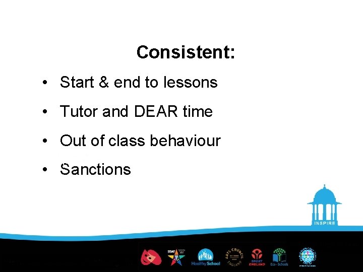 Consistent: • Start & end to lessons • Tutor and DEAR time • Out