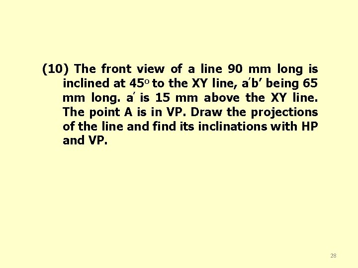(10) The front view of a line 90 mm long is inclined at 45