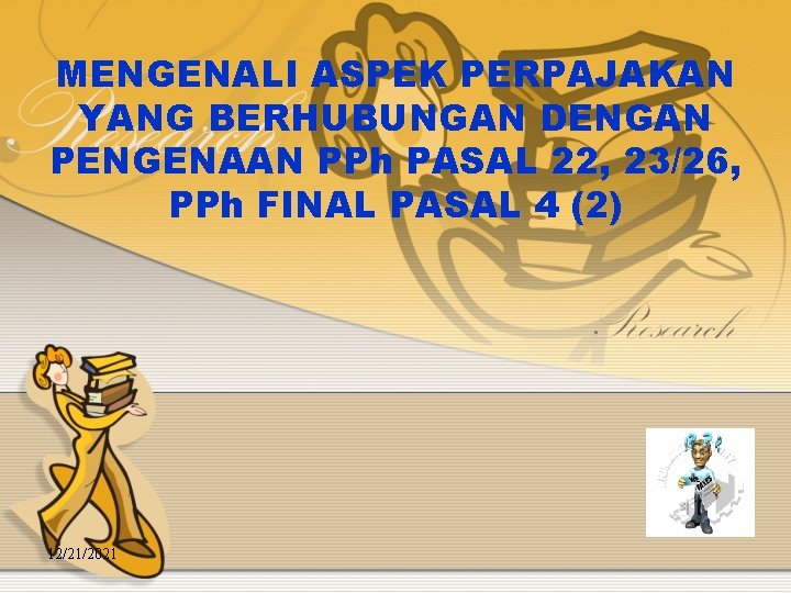 MENGENALI ASPEK PERPAJAKAN YANG BERHUBUNGAN DENGAN PENGENAAN PPh PASAL 22, 23/26, PPh FINAL PASAL