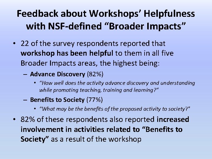 Feedback about Workshops’ Helpfulness with NSF-defined “Broader Impacts” • 22 of the survey respondents