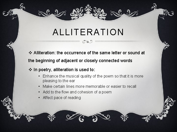 ALLITERATION v Alliteration: the occurrence of the same letter or sound at the beginning