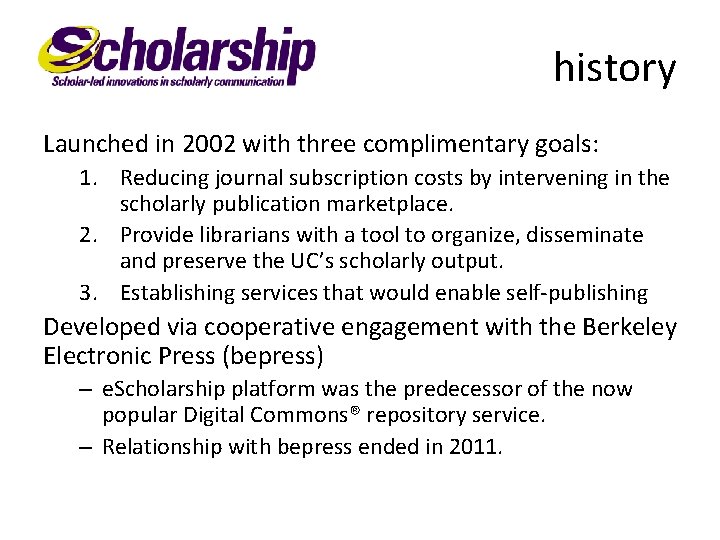 history Launched in 2002 with three complimentary goals: 1. Reducing journal subscription costs by