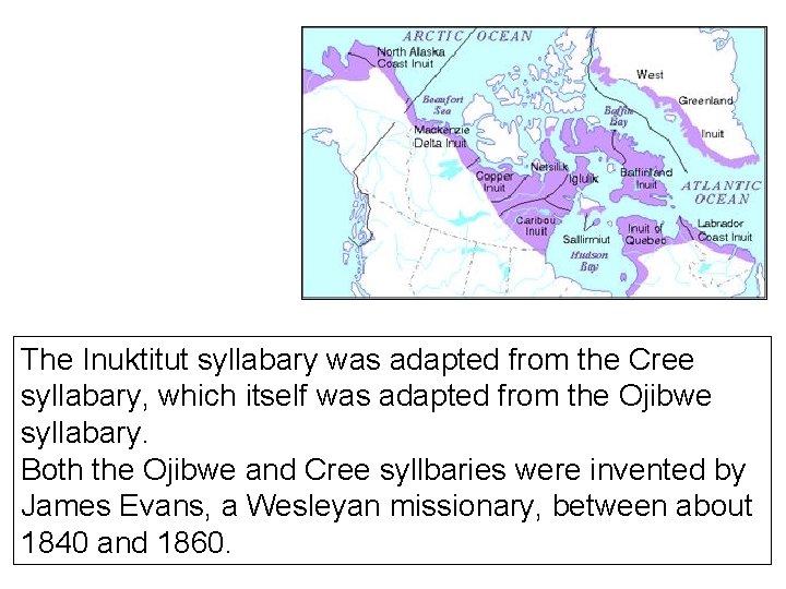 The Inuktitut syllabary was adapted from the Cree syllabary, which itself was adapted from The Inuktitut syllabary was adapted from the Cree syllabary, which itself was adapted from