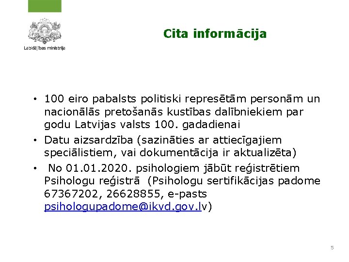 Cita informācija • 100 eiro pabalsts politiski represētām personām un nacionālās pretošanās kustības dalībniekiem