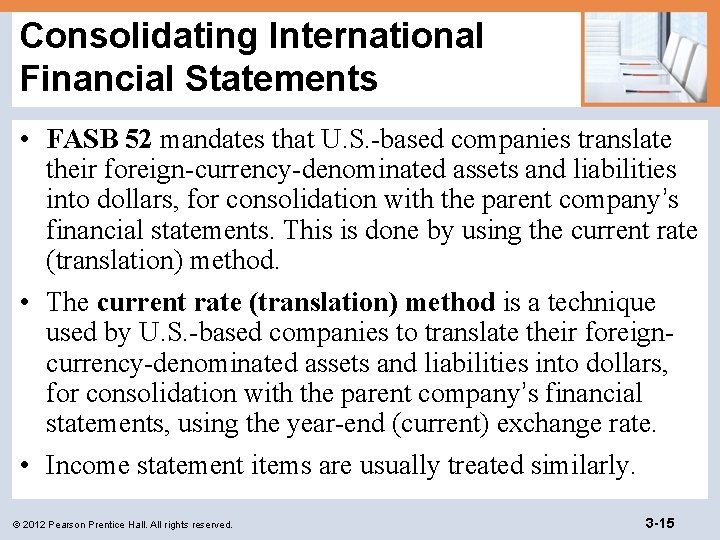 Consolidating International Financial Statements • FASB 52 mandates that U. S. -based companies translate