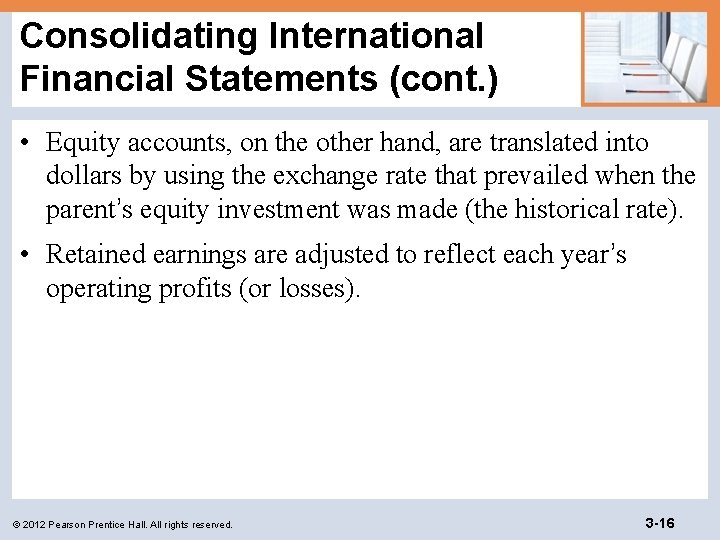 Consolidating International Financial Statements (cont. ) • Equity accounts, on the other hand, are