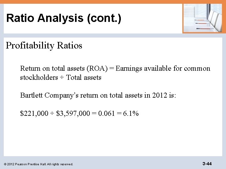 Ratio Analysis (cont. ) Profitability Ratios Return on total assets (ROA) = Earnings available