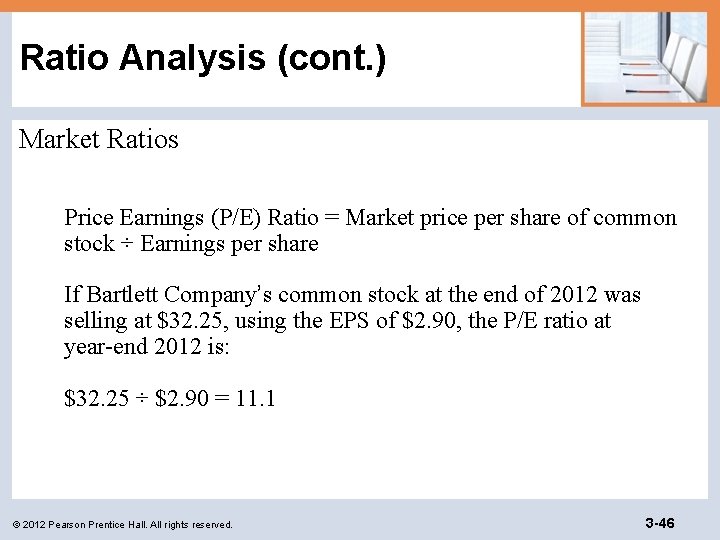 Ratio Analysis (cont. ) Market Ratios Price Earnings (P/E) Ratio = Market price per