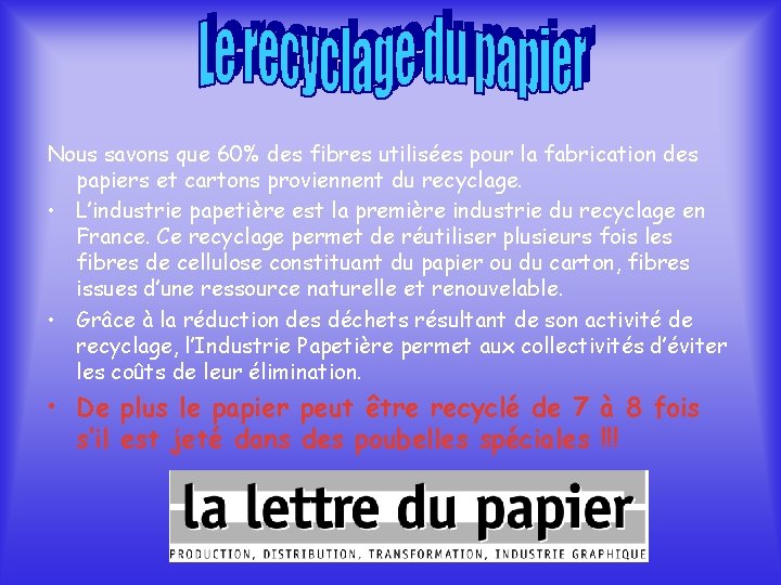 Nous savons que 60% des fibres utilisées pour la fabrication des papiers et cartons