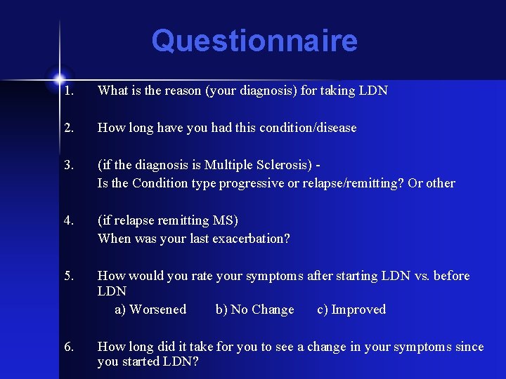 Questionnaire 1. What is the reason (your diagnosis) for taking LDN 2. How long