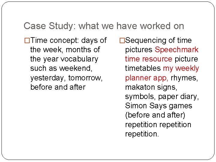 Case Study: what we have worked on �Time concept: days of the week, months