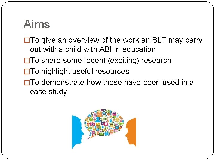 Aims �To give an overview of the work an SLT may carry out with