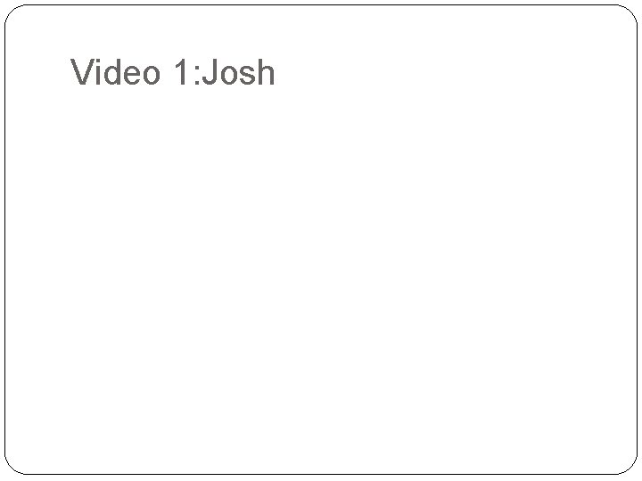 Video 1: Josh 