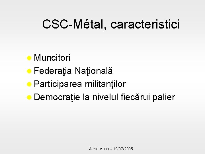 CSC-Métal, caracteristici ® Muncitori ® Federaţia Naţională ® Participarea militanţilor ® Democraţie la nivelul