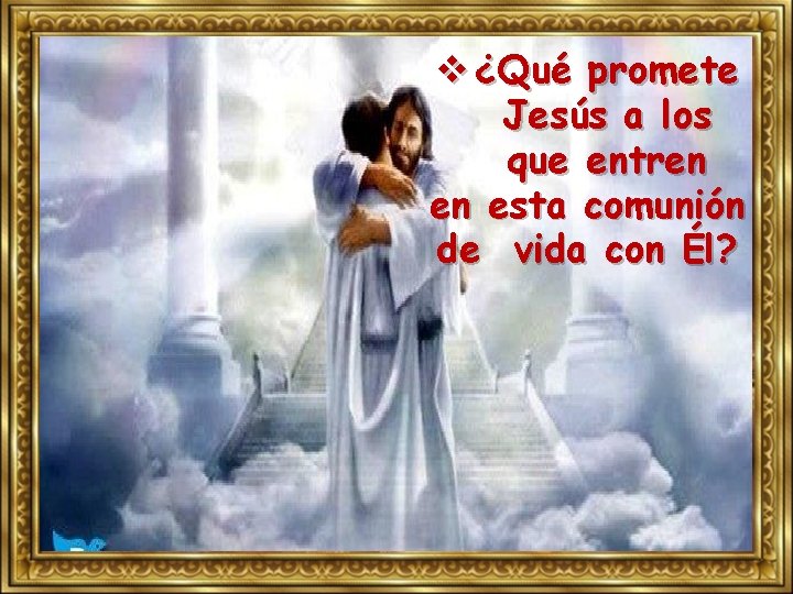 v ¿Qué promete Jesús a los que entren en esta comunión de vida con