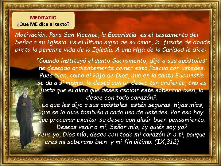 MEDITATIO ¿Qué ME dice el texto? Motivación: Para San Vicente, la Eucaristía es el