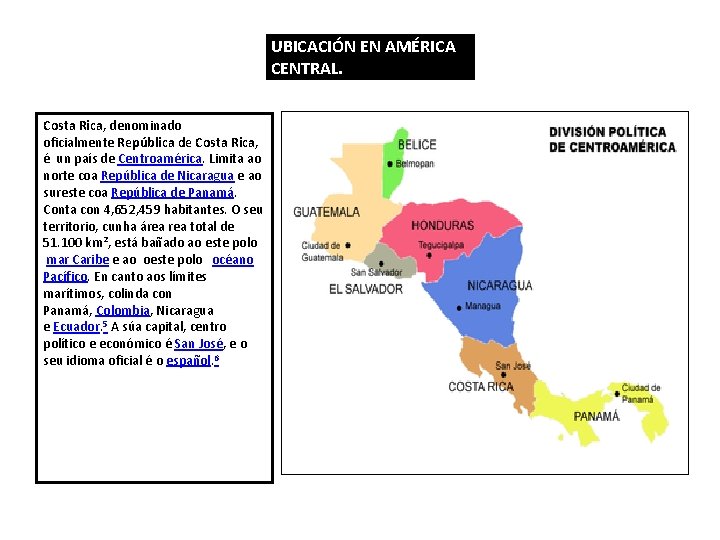 UBICACIÓN EN AMÉRICA CENTRAL. Costa Rica, denominado oficialmente República de Costa Rica, é un