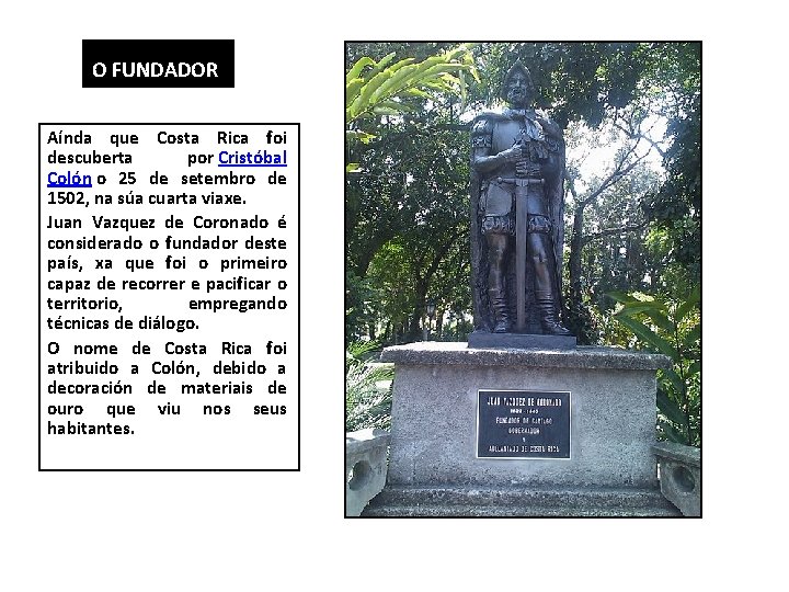 O FUNDADOR Aínda que Costa Rica foi descuberta por Cristóbal Colón o 25 de