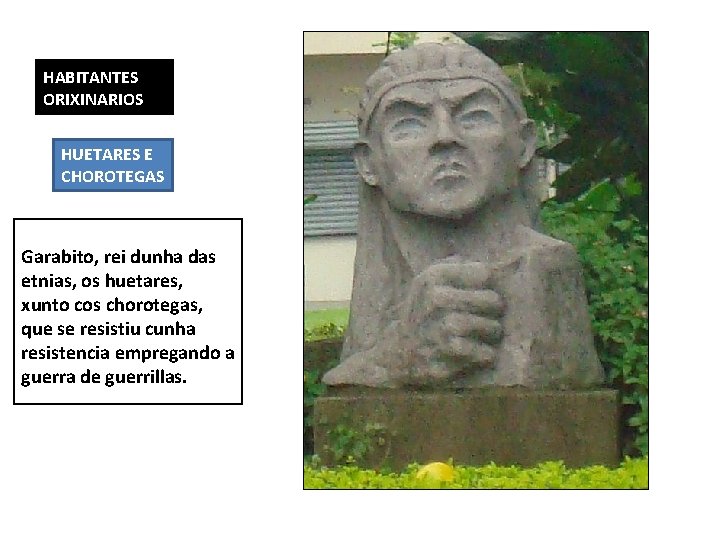 HABITANTES ORIXINARIOS HUETARES E CHOROTEGAS Garabito, rei dunha das etnias, os huetares, xunto cos