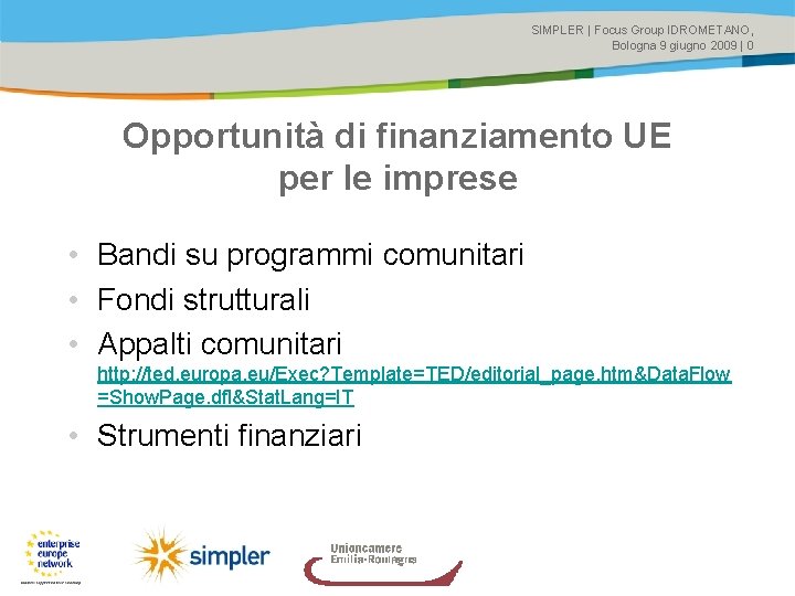 SIMPLER | Focus Group IDROMETANO, Bologna 9 giugno 2009 | 0 Opportunità di finanziamento