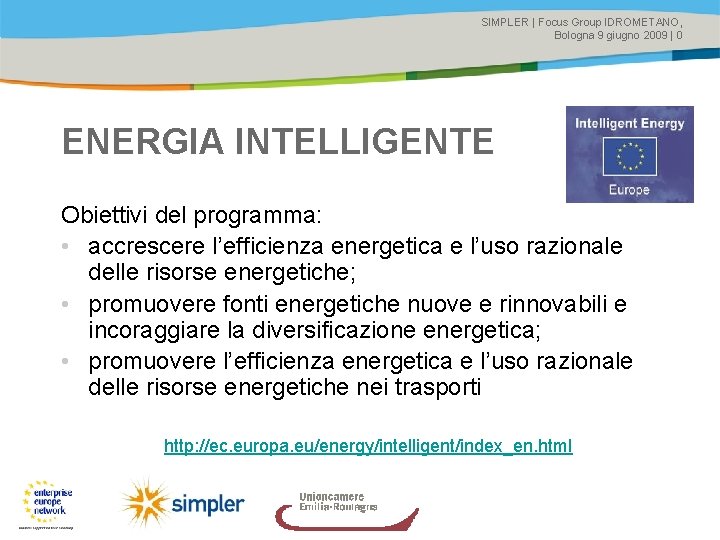 SIMPLER | Focus Group IDROMETANO, Bologna 9 giugno 2009 | 0 ENERGIA INTELLIGENTE Obiettivi