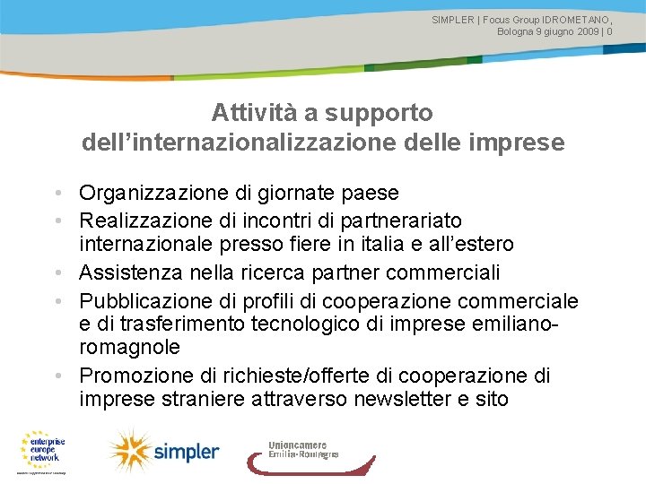 SIMPLER | Focus Group IDROMETANO, Bologna 9 giugno 2009 | 0 Attività a supporto