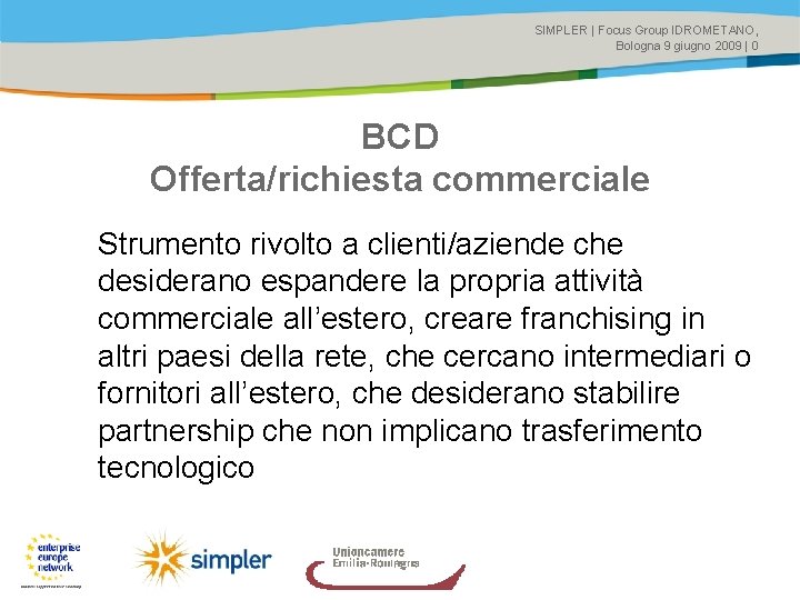 SIMPLER | Focus Group IDROMETANO, Bologna 9 giugno 2009 | 0 BCD Offerta/richiesta commerciale