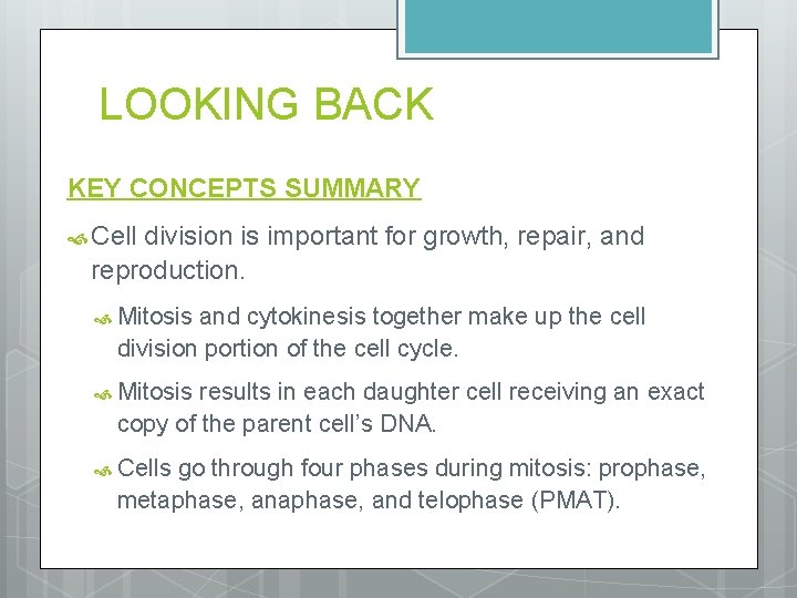 LOOKING BACK KEY CONCEPTS SUMMARY Cell division is important for growth, repair, and reproduction.